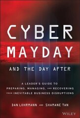 Cyber Mayday and the Day After: A Leader's Guide to Preparing, Managing, and Recovering from Inevitable Business Disruptions цена и информация | Книги по экономике | kaup24.ee