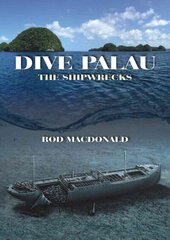 Dive Palau: The Shipwrecks цена и информация | Исторические книги | kaup24.ee