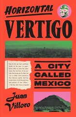 Horizontal Vertigo: A City Called Mexico hind ja info | Ajalooraamatud | kaup24.ee