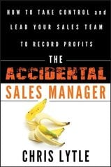 Accidental Sales Manager: How to Take Control and Lead Your Sales Team to Record Profits hind ja info | Majandusalased raamatud | kaup24.ee