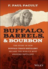 Buffalo, Barrels, & Bourbon - The Story of How Buffalo Trace Distillery Become The World's Most Awarded Distillery hind ja info | Majandusalased raamatud | kaup24.ee