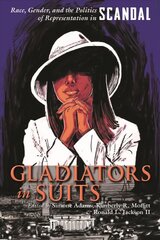 Gladiators in Suits: Race, Gender, and the Politics of Representation in Scandal цена и информация | Книги об искусстве | kaup24.ee