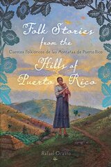 Folk Stories from the Hills of Puerto Rico / Cuentos folkloricos de las montanas de Puerto Rico (English/Spanish Edition) hind ja info | Ühiskonnateemalised raamatud | kaup24.ee