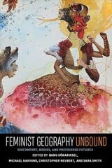 Feminist Geography Unbound: Discount, Bodies, and Prefigured Futures hind ja info | Ühiskonnateemalised raamatud | kaup24.ee