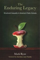 Enduring Legacy: Structured Inequality in America's Public Schools цена и информация | Книги по социальным наукам | kaup24.ee