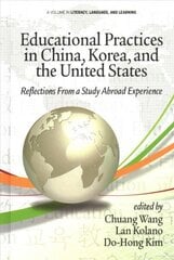 Educational Practices in China, Korea, and the United States: Reflections from a Study Abroad Experience hind ja info | Ühiskonnateemalised raamatud | kaup24.ee