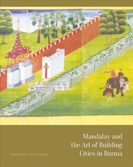 Mandalay and the Art of Building Cities in Burma hind ja info | Ühiskonnateemalised raamatud | kaup24.ee
