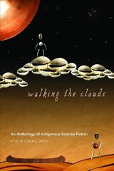 Walking the Clouds: An Anthology of Indigenous Science Fiction 2nd ed. цена и информация | Фантастика, фэнтези | kaup24.ee