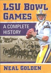 LSU Bowl Games: A Complete History цена и информация | Книги о питании и здоровом образе жизни | kaup24.ee