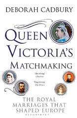 Queen Victoria's Matchmaking: The Royal Marriages that Shaped Europe цена и информация | Исторические книги | kaup24.ee