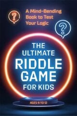 Ultimate Riddle Game for Kids: A Mind-Bending Book to Test Your Logic Ages 9-12 цена и информация | Фантастика, фэнтези | kaup24.ee