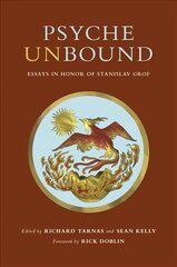 Psyche Unbound: Essays in Honor of Stanislav Grof hind ja info | Elulooraamatud, biograafiad, memuaarid | kaup24.ee