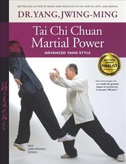 Tai Chi Chuan Martial Power: Advanced Yang Style 3rd edition hind ja info | Eneseabiraamatud | kaup24.ee