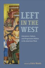 Left in the West: Literature, Culture, and Progressive Politics in the American West цена и информация | Книги по социальным наукам | kaup24.ee