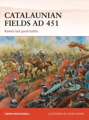 Catalaunian Fields AD 451: Rome's last great battle цена и информация | Исторические книги | kaup24.ee