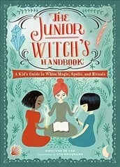 The Junior Witch's Handbook: A Kid's Guide to White Magic, Spells, and Rituals цена и информация | Книги для подростков и молодежи | kaup24.ee