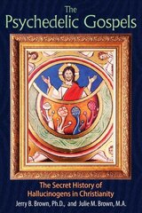 Psychedelic Gospels: The Secret History of Hallucinogens in Christianity hind ja info | Usukirjandus, religioossed raamatud | kaup24.ee