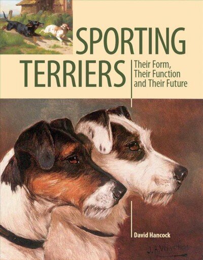 Sporting Terriers: Their Form, Their Function and Their Future hind ja info | Tervislik eluviis ja toitumine | kaup24.ee