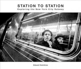 Station to Station: Exploring the New York City Subway hind ja info | Fotograafia raamatud | kaup24.ee