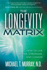 Longevity Matrix: How to Live Better, Stronger, and Longer hind ja info | Eneseabiraamatud | kaup24.ee