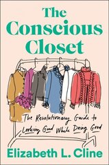 Conscious Closet: The Revolutionary Guide to Looking Good While Doing Good цена и информация | Самоучители | kaup24.ee