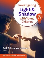 Investigating Light and Shadow With Young Children (Ages 3-8) hind ja info | Ühiskonnateemalised raamatud | kaup24.ee