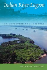 Indian River Lagoon: An Environmental History hind ja info | Ühiskonnateemalised raamatud | kaup24.ee