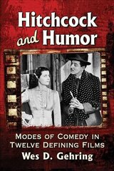 Hitchcock and Humor: Modes of Comedy in Twelve Defining Films цена и информация | Книги об искусстве | kaup24.ee