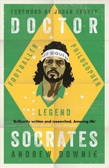 Doctor Socrates: Footballer, Philosopher, Legend hind ja info | Elulooraamatud, biograafiad, memuaarid | kaup24.ee