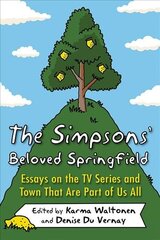 Simpsons' Beloved Springfield: Essays on the TV Series and Town That Are Part of Us All hind ja info | Kunstiraamatud | kaup24.ee