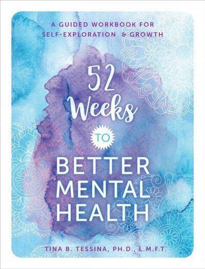 52 Weeks to Better Mental Health: A Guided Workbook for Self-Exploration and Growth, Volume 5 цена и информация | Eneseabiraamatud | kaup24.ee