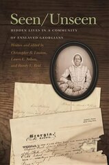 Seen/Unseen: Hidden Lives in a Community of Enslaved Georgians hind ja info | Ühiskonnateemalised raamatud | kaup24.ee