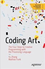 Coding Art: The Four Steps to Creative Programming with the Processing Language 1st ed. hind ja info | Kunstiraamatud | kaup24.ee