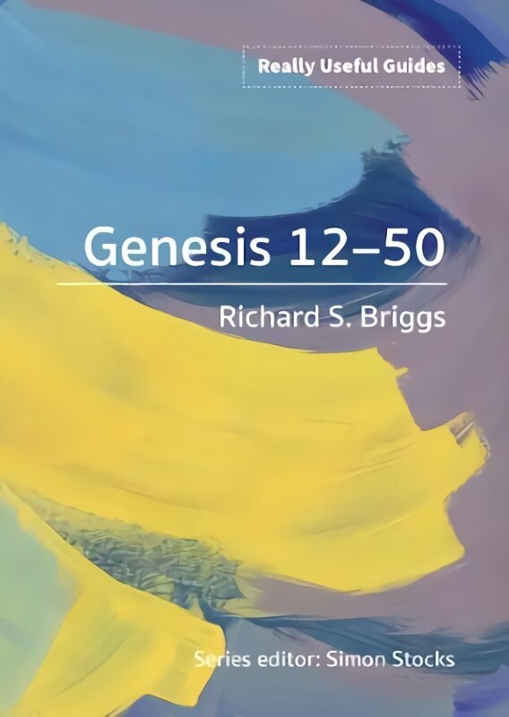 Really Useful Guides: Genesis 12-50 hind ja info | Usukirjandus, religioossed raamatud | kaup24.ee