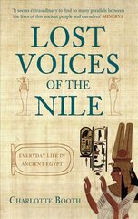 Lost Voices of the Nile: Everyday Life in Ancient Egypt цена и информация | Исторические книги | kaup24.ee