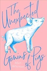 Unexpected Genius of Pigs edition hind ja info | Elulooraamatud, biograafiad, memuaarid | kaup24.ee