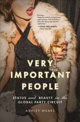 Very Important People: Status and Beauty in the Global Party Circuit hind ja info | Ühiskonnateemalised raamatud | kaup24.ee