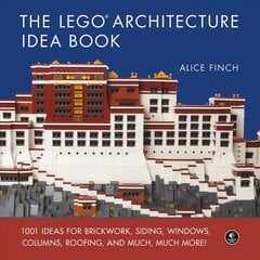 Lego Architecture Ideas Book: 1001 Ideas for Brickwork, Siding, Windows, Columns, Roofing, and Much, Much More hind ja info | Tervislik eluviis ja toitumine | kaup24.ee