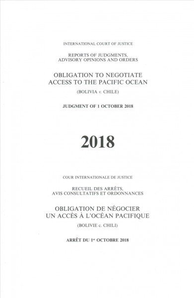 Obligation to negotiate access to the Pacific Ocean: (Bolivia v. Chile), judgment of 1 October 2018 hind ja info | Majandusalased raamatud | kaup24.ee