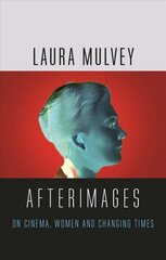 Afterimages: On Cinema, Women and Changing Times цена и информация | Книги об искусстве | kaup24.ee