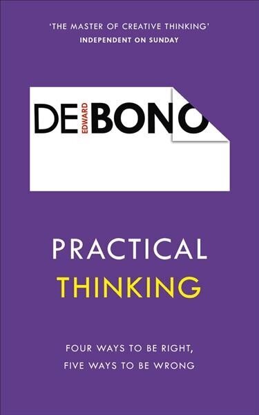 Practical Thinking: Four Ways to be Right, Five Ways to be Wrong hind ja info | Eneseabiraamatud | kaup24.ee