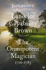 Lancelot 'Capability' Brown: The Omnipotent Magician, 1716-1783 hind ja info | Elulooraamatud, biograafiad, memuaarid | kaup24.ee