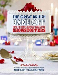 Great British Bake Off: How to turn everyday bakes into showstoppers: How to Turn Everyday Bakes into Showstoppers hind ja info | Retseptiraamatud  | kaup24.ee