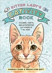 Kitten Lady's CATivity Book: Coloring, Crafts, and Activities for Cat Lovers of All Ages hind ja info | Tervislik eluviis ja toitumine | kaup24.ee