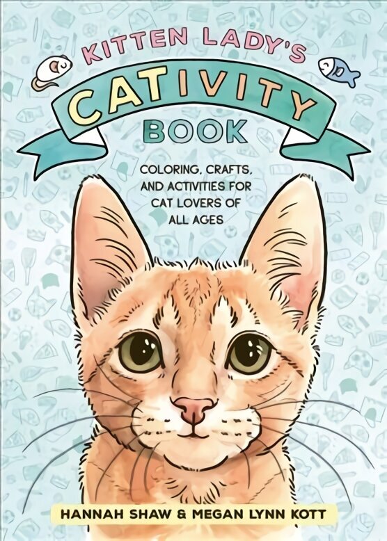 Kitten Lady's CATivity Book: Coloring, Crafts, and Activities for Cat Lovers of All Ages hind ja info | Tervislik eluviis ja toitumine | kaup24.ee