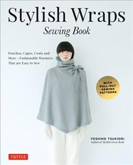 Stylish Wraps Sewing Book: Ponchos, Capes, Coats and More - Fashionable Warmers that are Easy to Sew hind ja info | Tervislik eluviis ja toitumine | kaup24.ee