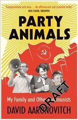Party Animals: My Family and Other Communists hind ja info | Elulooraamatud, biograafiad, memuaarid | kaup24.ee