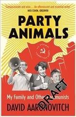 Party Animals: My Family and Other Communists цена и информация | Биографии, автобиогафии, мемуары | kaup24.ee