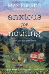Anxious for Nothing (Young Readers Edition): Living Above Anxiety and Loneliness цена и информация | Книги для подростков и молодежи | kaup24.ee