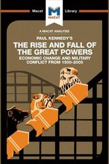 Analysis of Paul Kennedy's The Rise and Fall of the Great Powers: Ecomonic Change and Military Conflict from 1500-2000 hind ja info | Ühiskonnateemalised raamatud | kaup24.ee